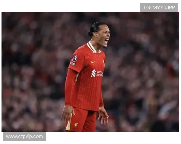 维吉尔范迪克以无懈防守统领后防线彰显利物浦坚不可摧意志